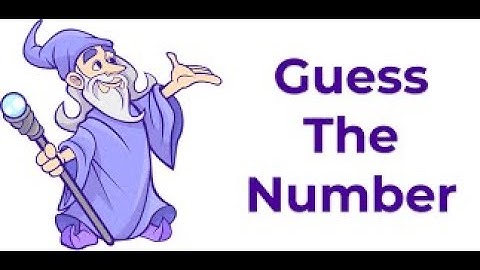 Lập trình Game "Đoán số" (Guess Number) bằng Python