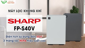 Giới thiệu máy lọc không khí Sharp FP-S40V Chính hãng Nhật Bản