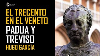 Padua y Treviso, joyas de los territorios de la Republica de Venecia. Hugo Garcia