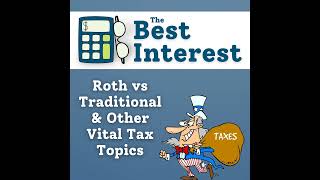 Roth vs. Traditional, and Other Vital Tax Topics - E53