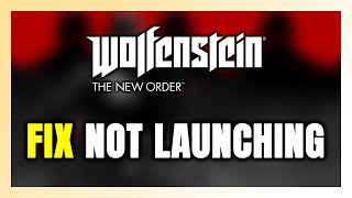 How to FIX Wolfenstein: The New Order Not Launching/Won't Launch