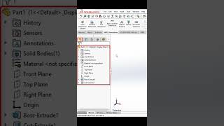 Famous SolidWorks User Interface - Bài 1.5: FeatureManager Design Tree Filter & FeatureManager Design Tree Profile