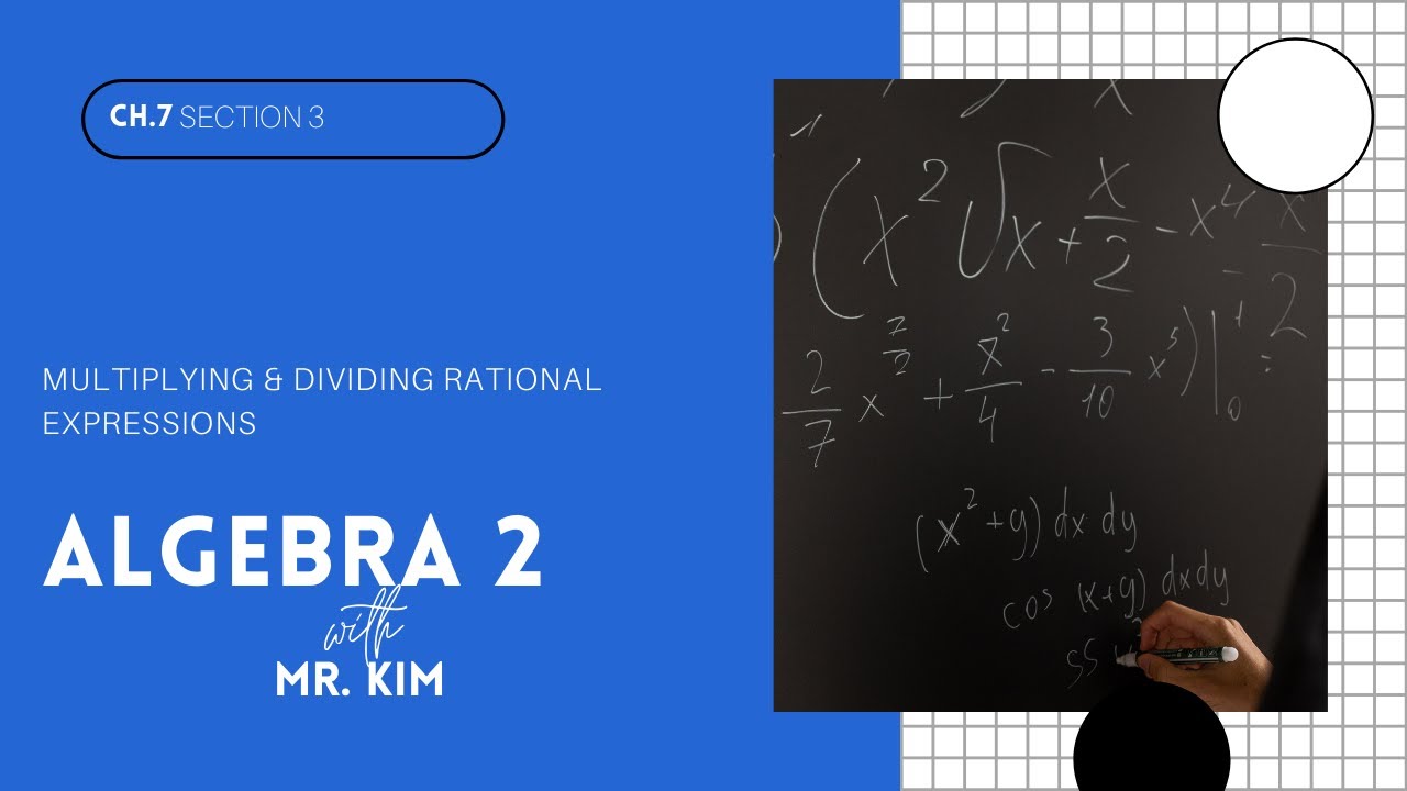 [Algebra 2] - 7.3 Multiplying and Dividing Rational Expressions - YouTube