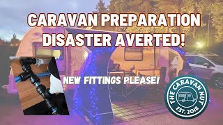 Caravan preparation - Disaster averted! 😱