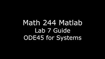 Math 244 Lab 7 Intro - ODE45 for Systems