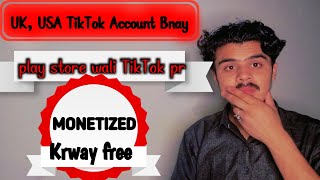 UK, USA TikTok Account kaise banaen without VPN || play store wali TikTok ko monetized kry