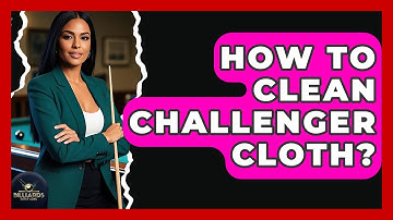 How To Clean Challenger Cloth? - Billiards Hustlers
