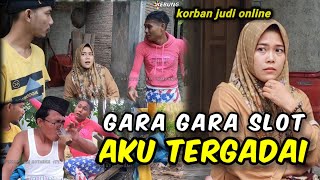 KORBAN JUDI ONLINE..!!! GARA GARA SLOT AKU TERGADAI, Film pendek komedi lampung, realita hidup