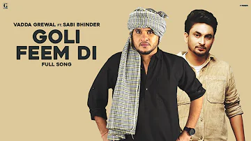 Goli Feem Di - Vadda Grewal Ft. Sabi Bhinder (Full Song) Yaari Ghuman - New Punjabi Song - Geet MP3