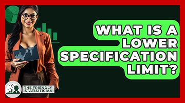 What Is A Lower Specification Limit? - The Friendly Statistician