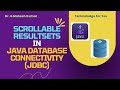 SCROLLABLE RESULTSETS IN JAVA DATABASE CONNECTIVITY (JDBC)