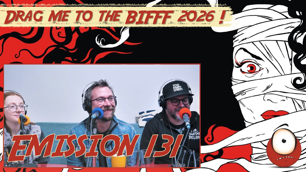 Emission 131 - Drag me to BIFFF 2026 !