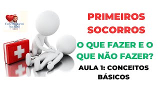 PRIMEIROS SOCORROS- AULA 1 - CONCEITOS BÁSICOS