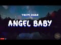 Angel baby  troye sivan lyrics