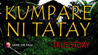 KUMPARE NI TATAY - KWENTONG ASWANG - TRUE STORY