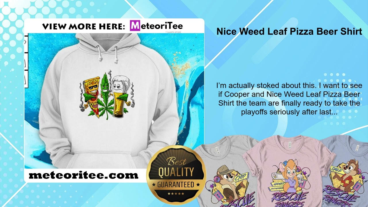 Nice Weed Leaf Pizza Beer Shirt