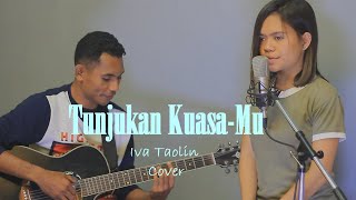 Tunjukan Kuasa-Mu | Iva Taolin Cover