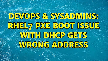 DevOps & SysAdmins: rhel7 pxe boot issue with dhcp gets wrong address