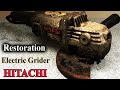 Restoration/ Rust Electric Angle Grinder Rescue / HITACHI Of  Japan