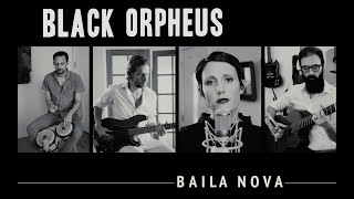 Video thumbnail of "Baila Nova - Black Orpheus (Luiz Bonfa) - (Bossa Nova Classics) Quarantine Series #13"