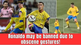 Saudi Pro League Set To Hand Ronaldo A Ban For Obscene Gesture after Lionel Messi Chants