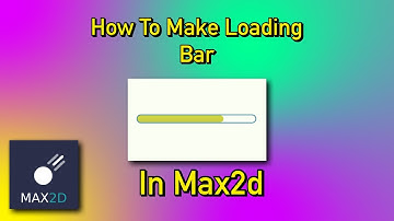 MAX2D TUTORIAL: HOW TO MAKE PROGRESS BAR IN MAX2D