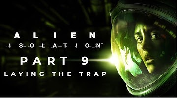 Alien Isolation Part 9: Laying the Trap