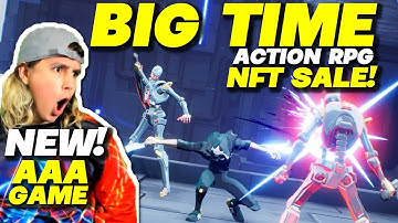 BIG TIME - NEW! AAA ACTION RPG, NFT SALE TODAY! NEW NFT GAMES!