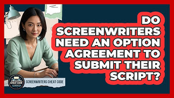 Do Screenwriters Need An Option Agreement To Submit Their Script? - Screenwriter