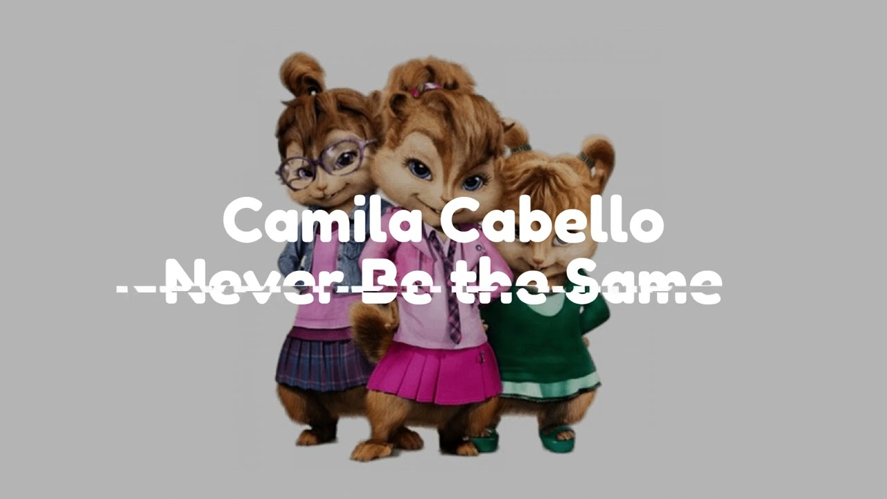 Camila Cabello - Never Be the Same (Chipmunk Version Audio)