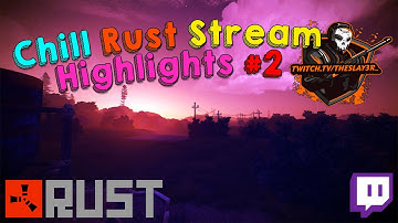 Chill Rust Stream Highlights #2
