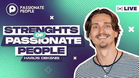 Harijs Deksnis: Strengths of Passionate People