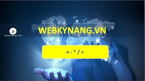 Toán tử và các phép so sánh trong excel - Học EXCEL cơ bản - WEBKYNANG.VN