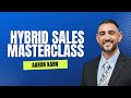 Hybrid Sales Masterclass: Aaron Karn