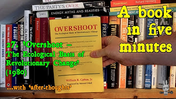 ‘Overshoot – The Ecological Basis of Revolutionary Change’ (1980) – A Book in Five Minutes, no.27.