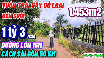 Nhà đất đồng nai, bán vườn trái cây bên suối nhỏ xinh đủ loại ngay KCN Dầu Giây gần sân bay quốc tế 