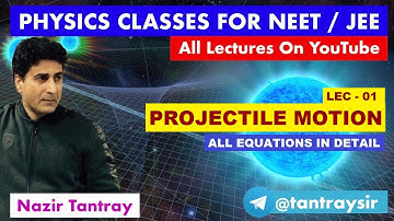 Lec - #01 : All Equations of #projectile_motion in detail by Nazir Tantray