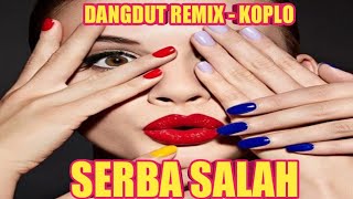 Download Lagu SERBA SALAH - MASA GARA2 MASALAH SEPELE  - DANGDUT REMIX - KOPLO - TIKTOK VIRAL MP3