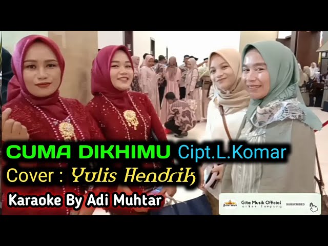 CUMA DIKHIMU || Lagu Lampung || Cipt.L.Komar ~ Yulis Hendrik ~ Karaoke By Adi Muhtar class=