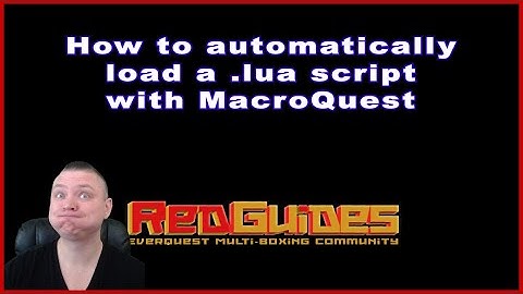 How to auto load a .lua script with MacroQuest - RedGuides - MQ