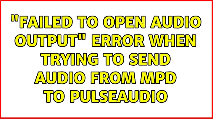 Ubuntu: "Failed to open audio output" error when trying to send audio from mpd to pulseaudio