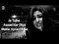 Ja Tujhe Azad Kar Diya Maine Apne Dil Se Hindi Sad Song Hindi Love Song Bollywood Song Ja Tujhe Azad Kar Diya Maine Apne Dil Se Hindi Sad Song Hindi Love Song Bollywood Song