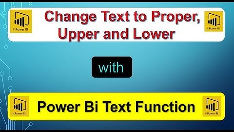 Proper , Upper and Lower Case Text  in Power BI