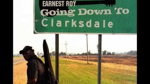 Ernest Roy - Going Down To Clarksdale