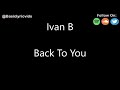 Ivan B - Back To You (Lyrics) Mp3 Song