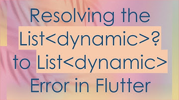 Resolving the List dynamic ? to List dynamic  Error in Flutter