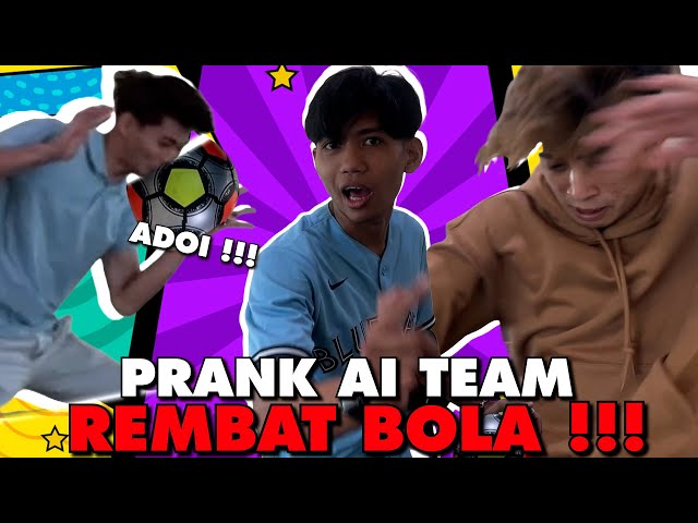 PRANK AI TEAM REMBAT BOLA !!! TEREMBAT BETUL-BETUL KENA AUFAR... class=