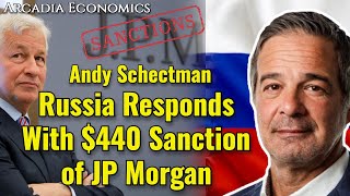 Andy Schectman: Russia Responds With $440 Million Sanction On JP Morgan Assets