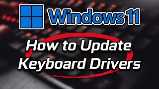 How To Update Keyboard Drivers In Windows 11 [Tutorial]