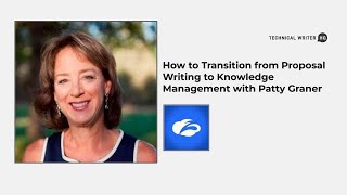 How to Transition from Proposal Writing to Knowledge Management with Patty Graner by Technical Writer HQ 372 views 1 year ago 21 minutes